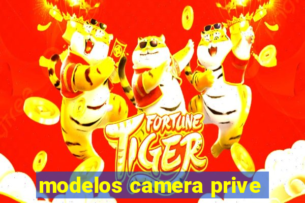 modelos camera prive